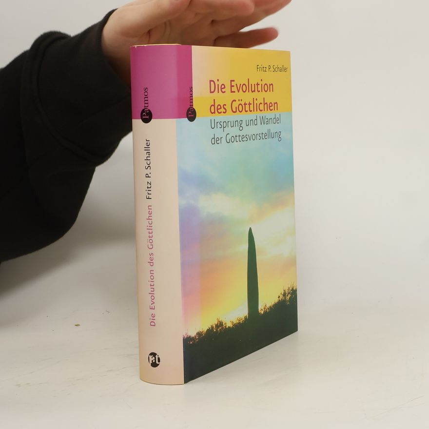 Fritz P. Schaller Die Evolution des Göttlichen