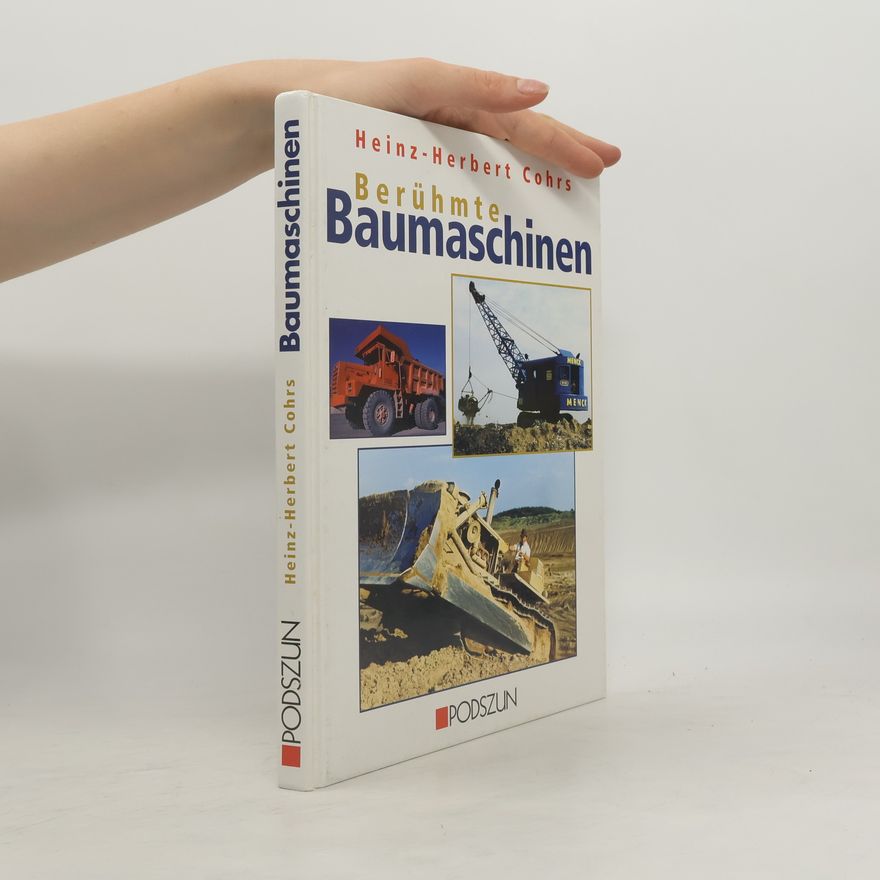 Heinz-Herbert Cohrs Berühmte Baumaschinen