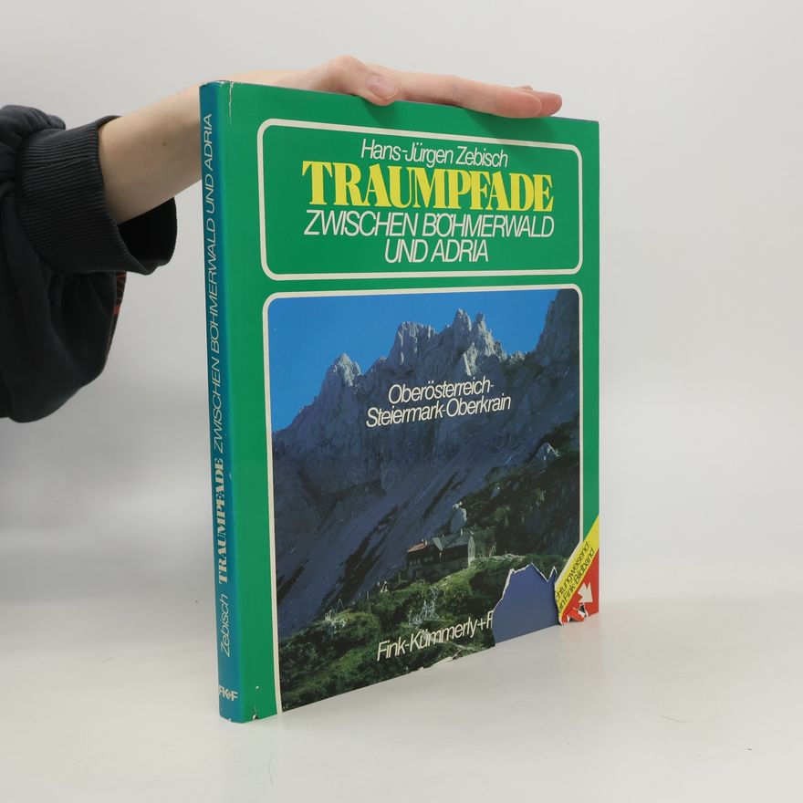 Hans-Jürgen Zebisch Traumpfade zwischen Böhmerwald und Adria