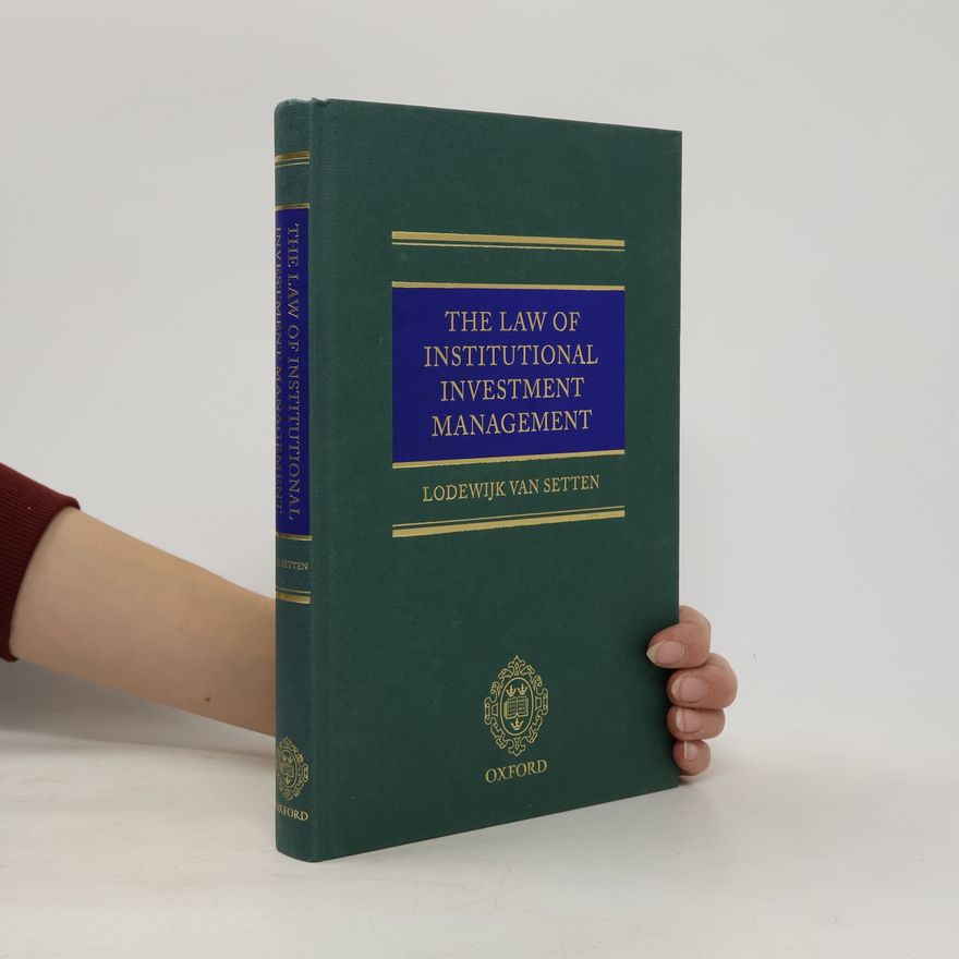 Lodewijk D. Van Setten The Law of Institutional Investment Management