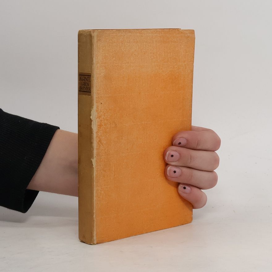 Immanuel Kant Kant Laienbrevier. Eine Darstellung der Kanti schen Welt und Lebensan schauung für den ungelehrten Gebildeten aus Kants Schriften, Briefen und mündlichen Außerungen zusamengestellt von Dr.Felix