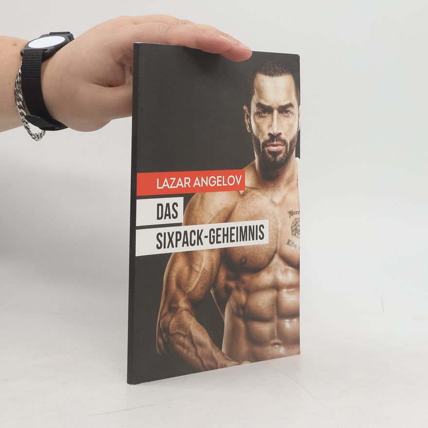 Lazar Angelov Das Sixpack-Geheimnis