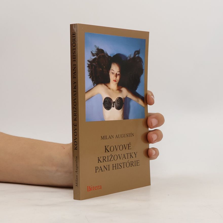 Milan Augustín Kovové križovatky pani histórie