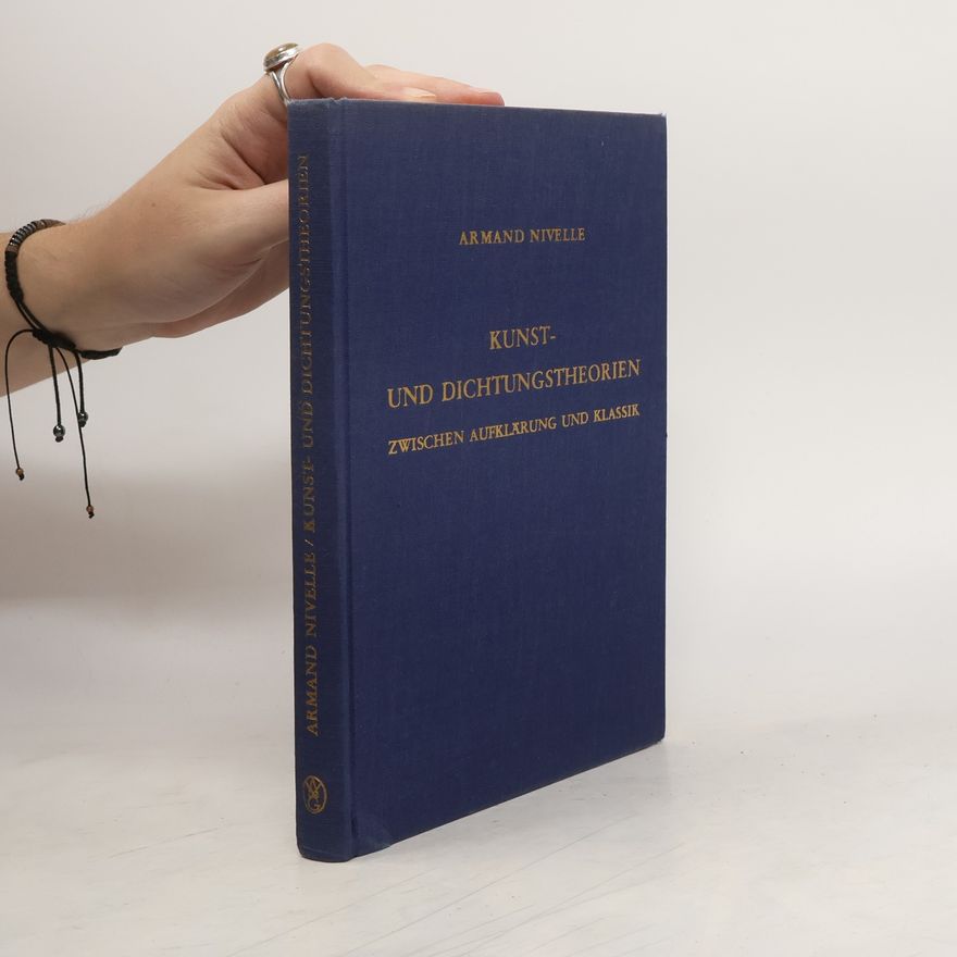 Armand Nivelle Kunst- und Dichtungstheorien zwischen aufklärung und Klassik