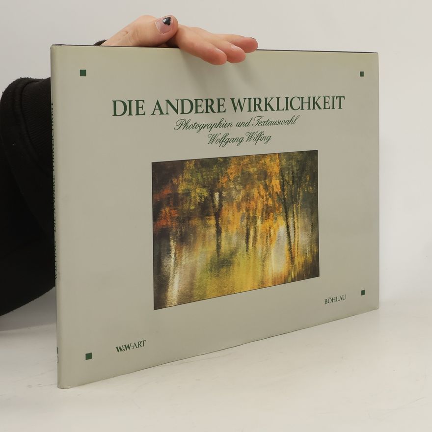 Wolfgang Wilfing Die andere Wirklichkeit
