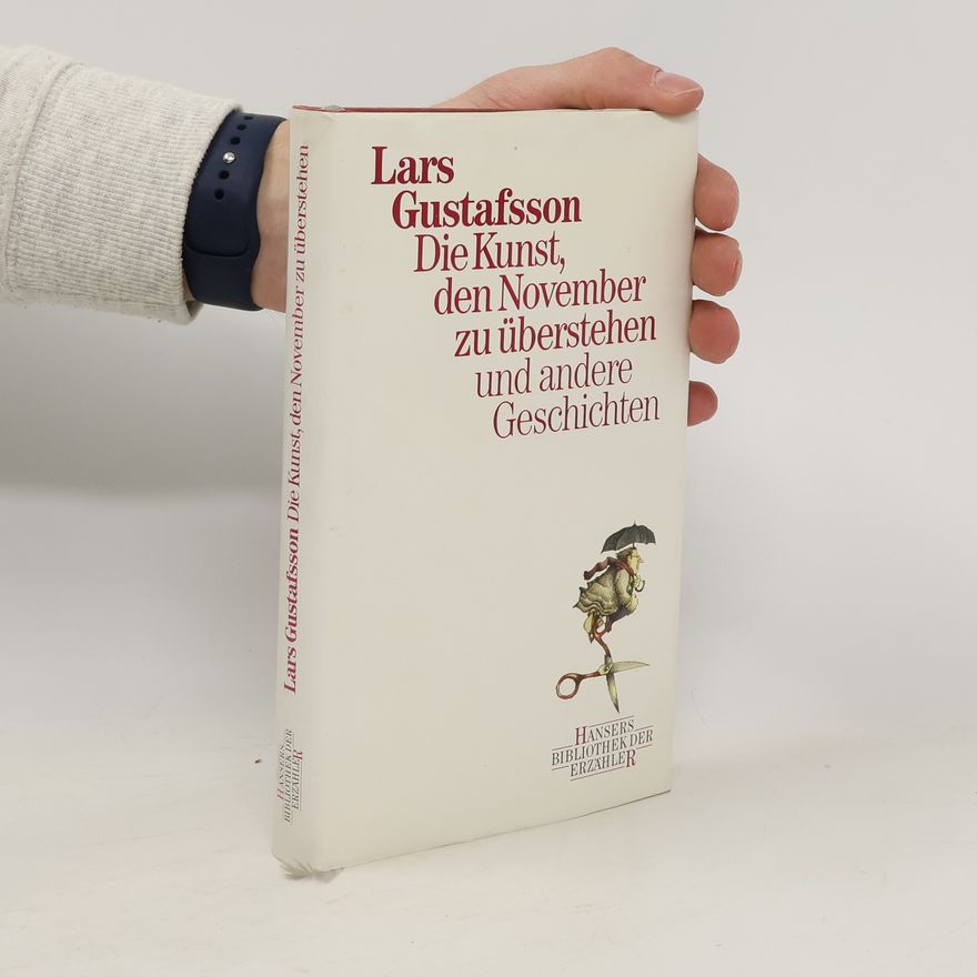 Lars Gustafsson Die Kunst, den November zu überstehen und andere Geschichten