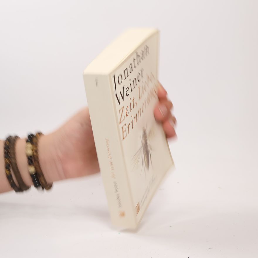 Jonathan Weiner Zeit, Liebe, Erinnerung