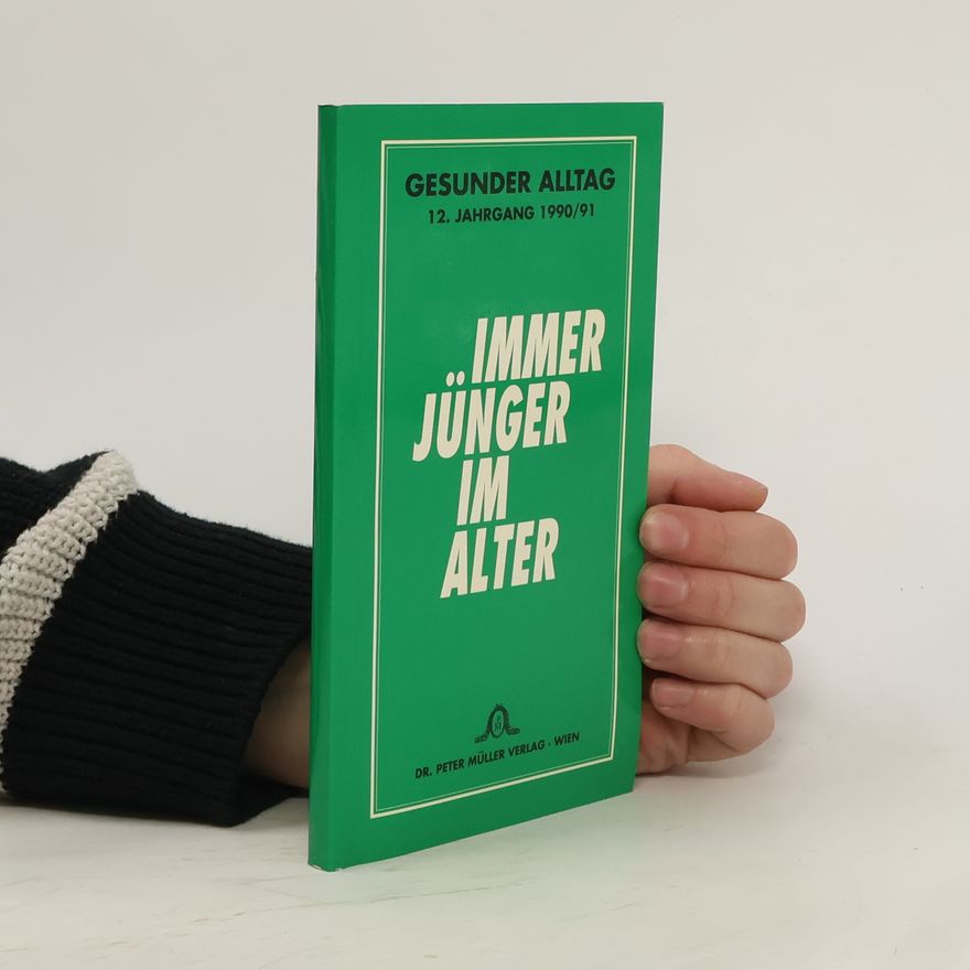 Collectif d'auteurs Gesunder Alltag 12. Jahrgang 1990/91. Immer jünger im Alter