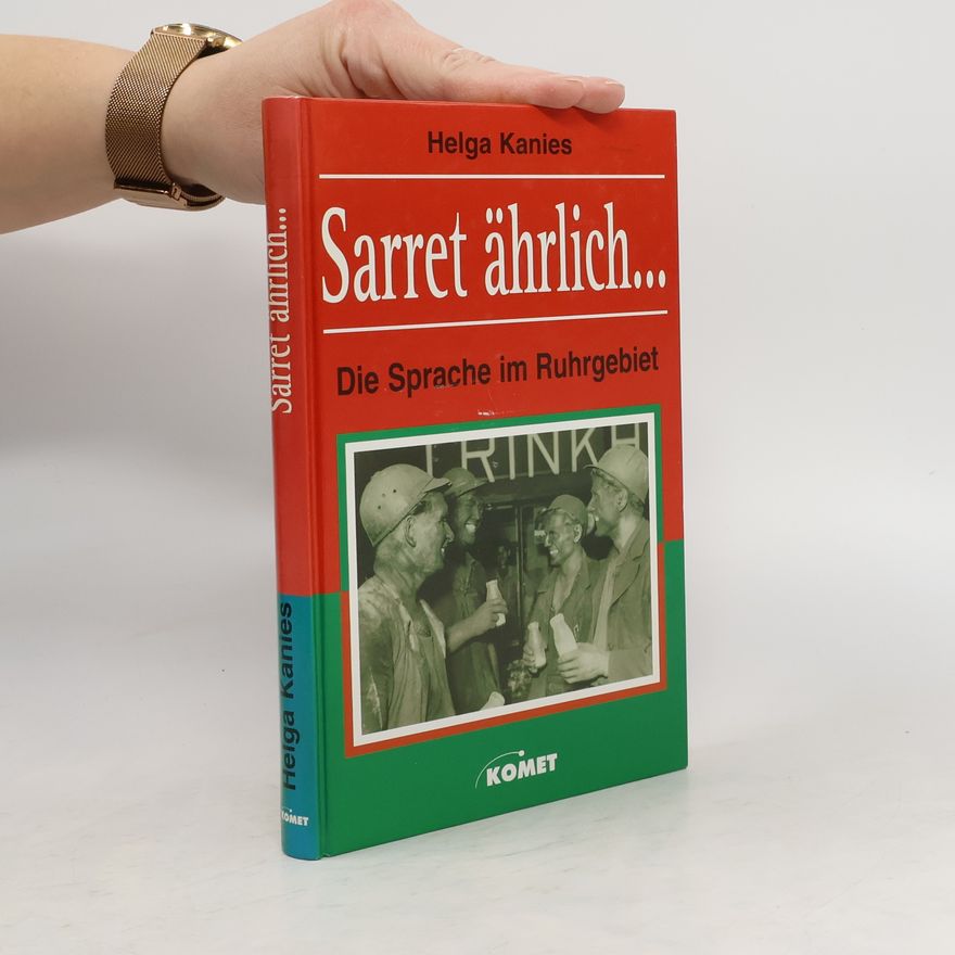 Helga Kanies Sarret ährlich... Die Sprache im Ruhrgebiet