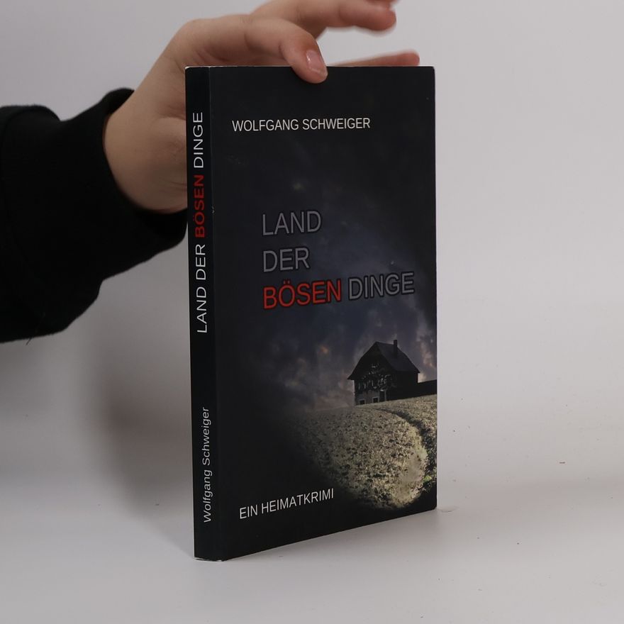 Wolfgang Schweiger Land der bösen Dinge