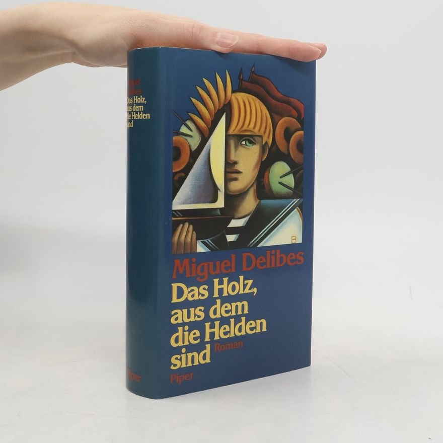 Miguel Delibes Das Holz, aus dem die Helden sind
