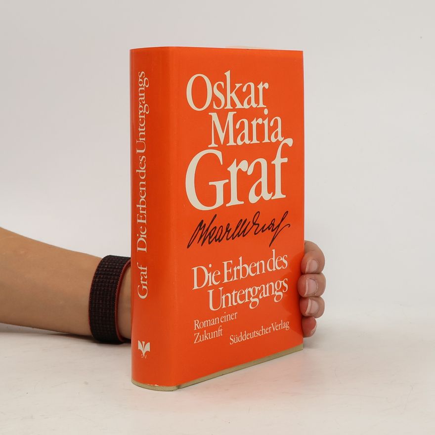 Oskar Maria Graf Die Erben des Untergangs. Roman einer Zukunft. Nachw. v. Erhard Eppler