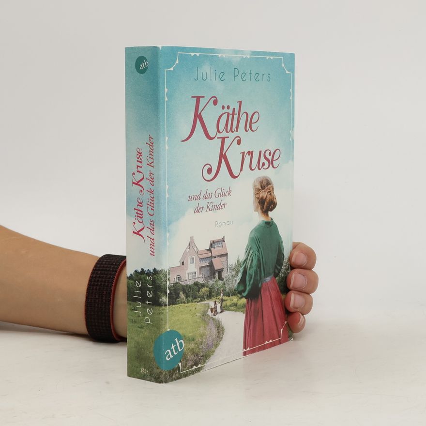 Julie Peters Käthe Kruse und das Glück der Kinder