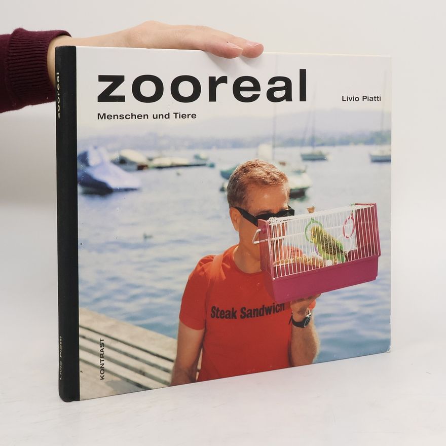 Livio Piatti Zooreal: Menschen und Tiere