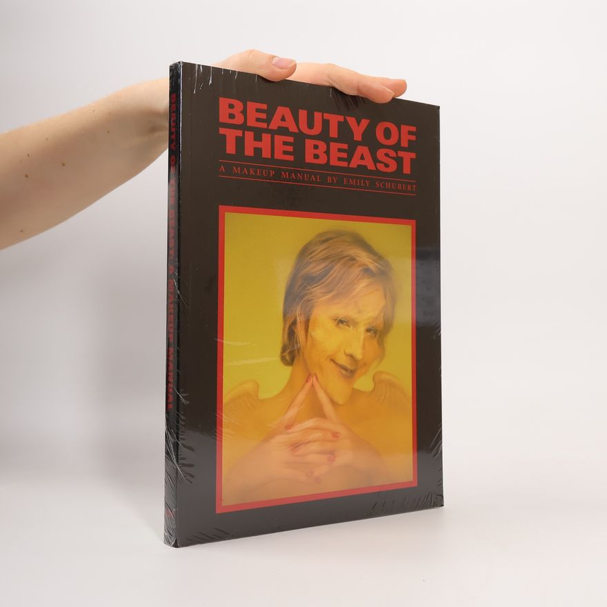 Emily Schubert Beauty of the Beast: A Makeup Manual