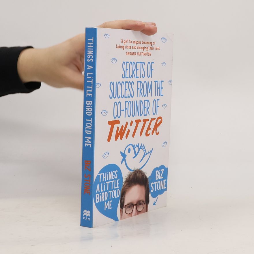 Biz Stone Things A Little Bird Told Me