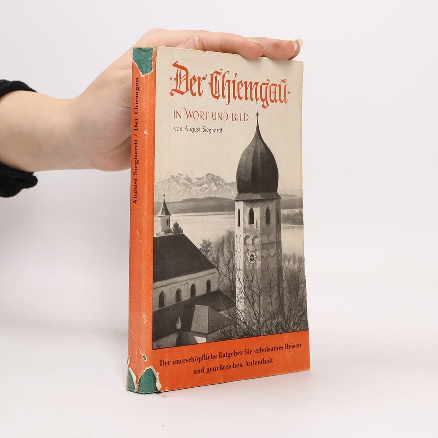 August Sieghardt Der Chiemgau in Wort und Bild