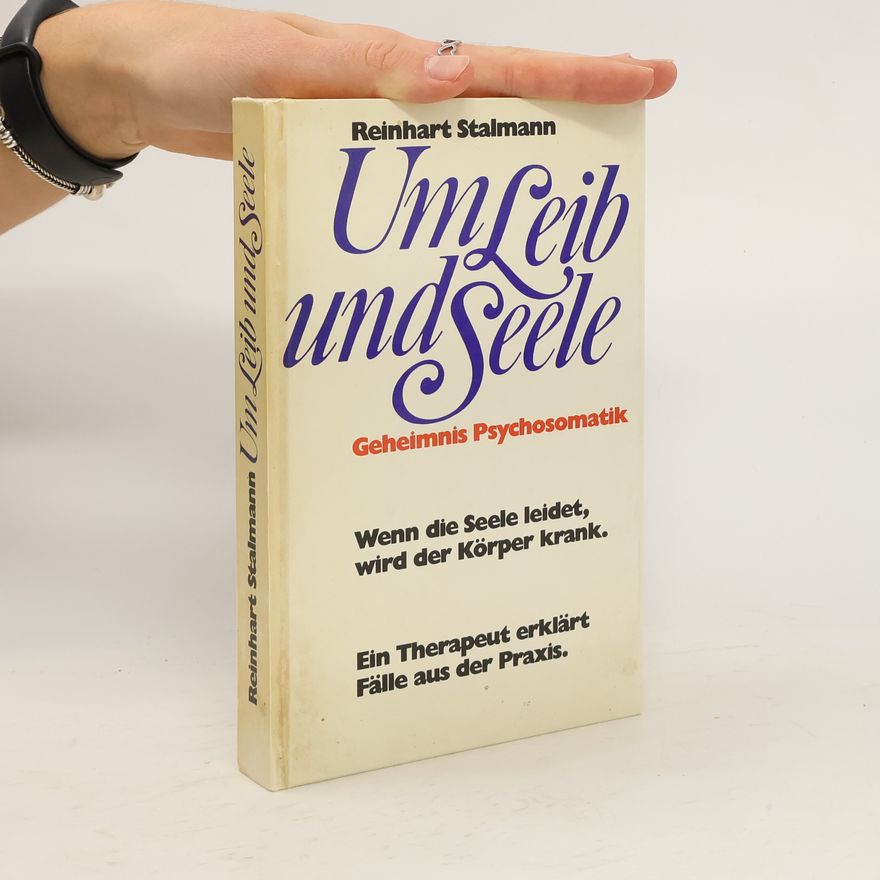Reinhart Stalmann Um Leib und Seele. Geheimnis Psychosomatik