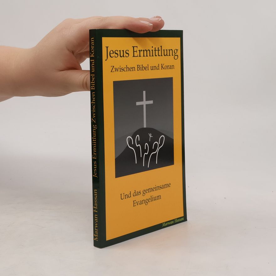 Marwan Hassan Ermittlung Jesus zwischen Bibel und Koran