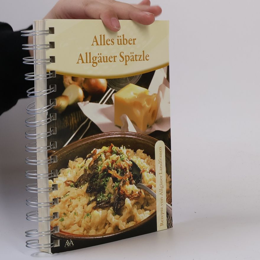Roswitha Liebenstein Alles über Allgäuer Spätzle