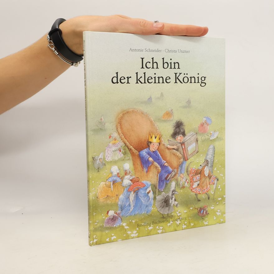 Antonie Schneider Ich bin der kleine König