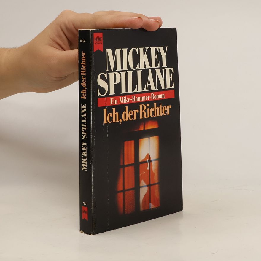 Mickey Spillane Ich, der Richter. Ein Mike- Hammer- Roman.