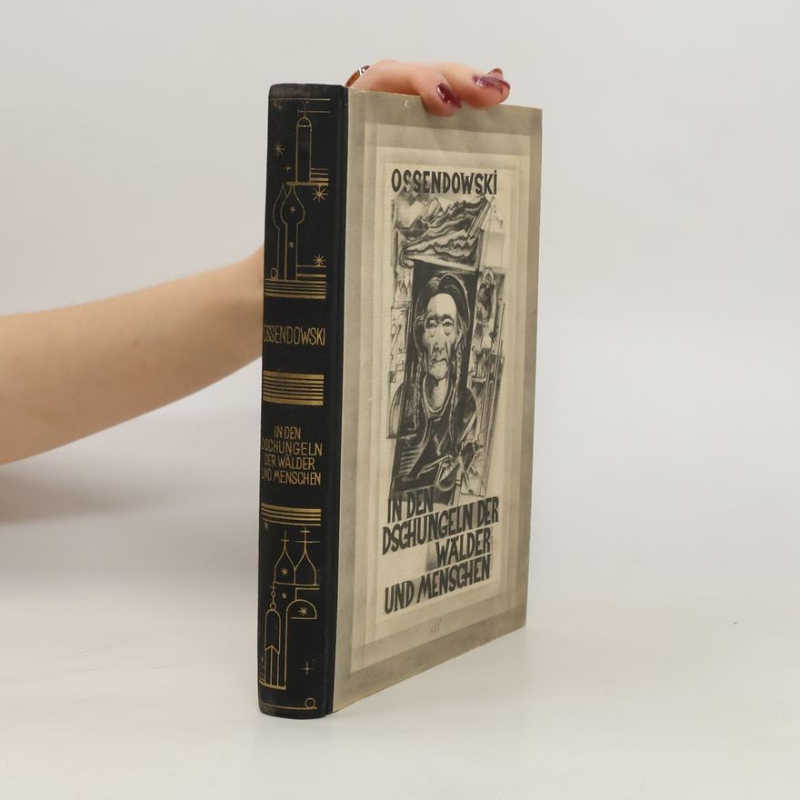 Ferdynand Antoni Ossendowski In den Dschungeln der Wälder und Menschen. Man and mystery in Asia