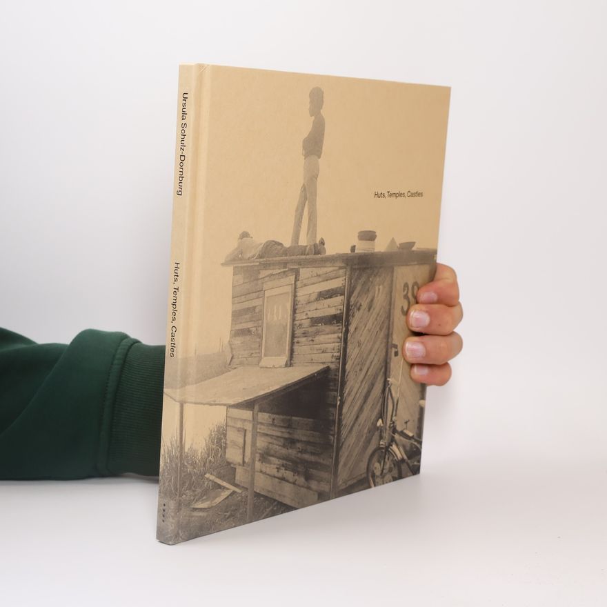 Ursula Schulz Huts, Temples, Castles