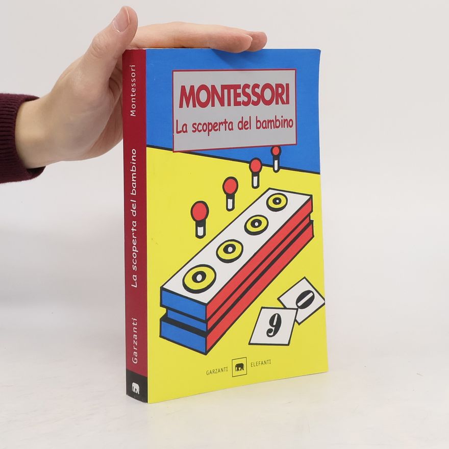 Maria Montessori La scoperta del bambino