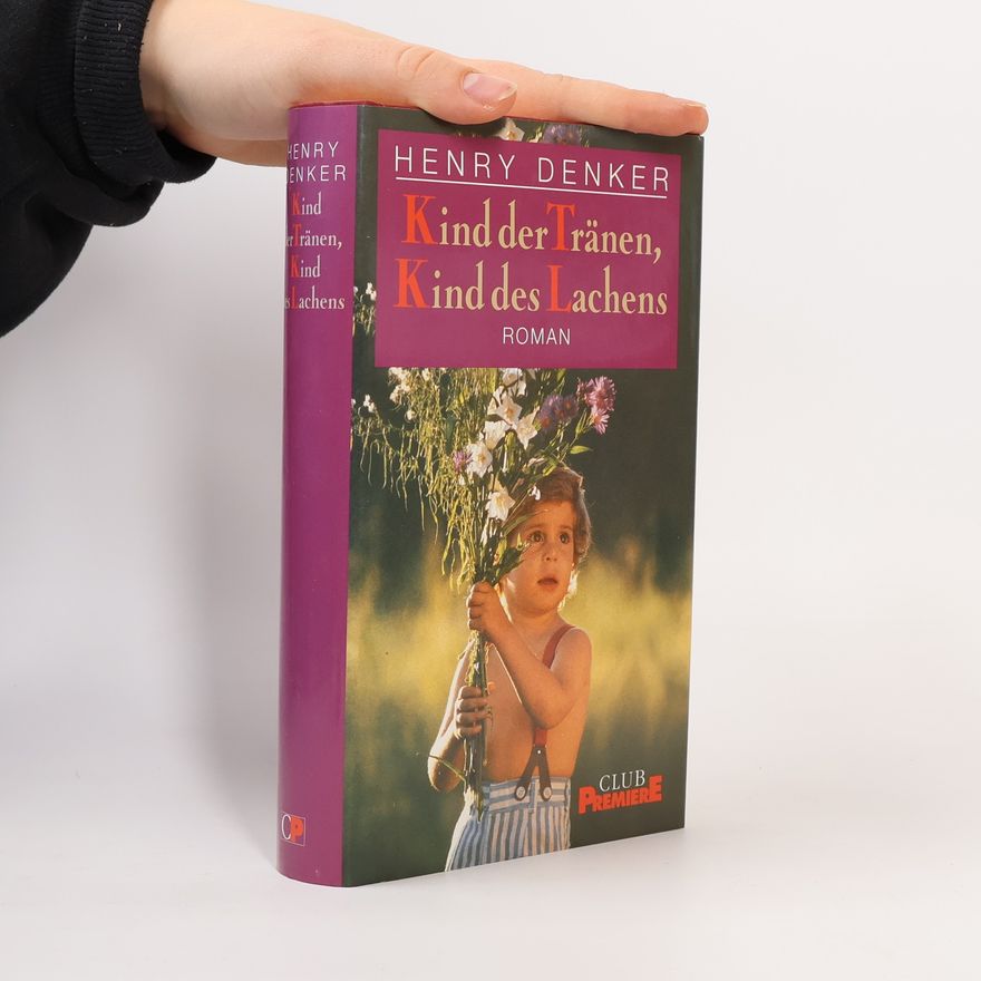 Henry Denker Kind der Tränen, Kind des Lachens