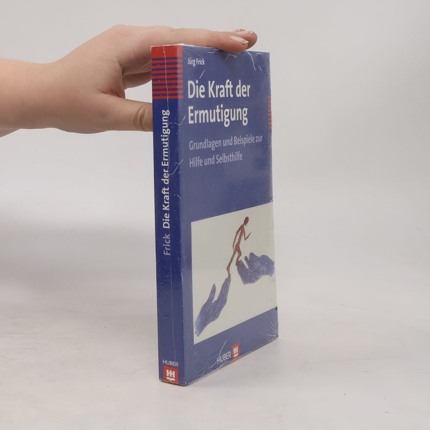 Jürg Frick Die Kraft der Ermutigung