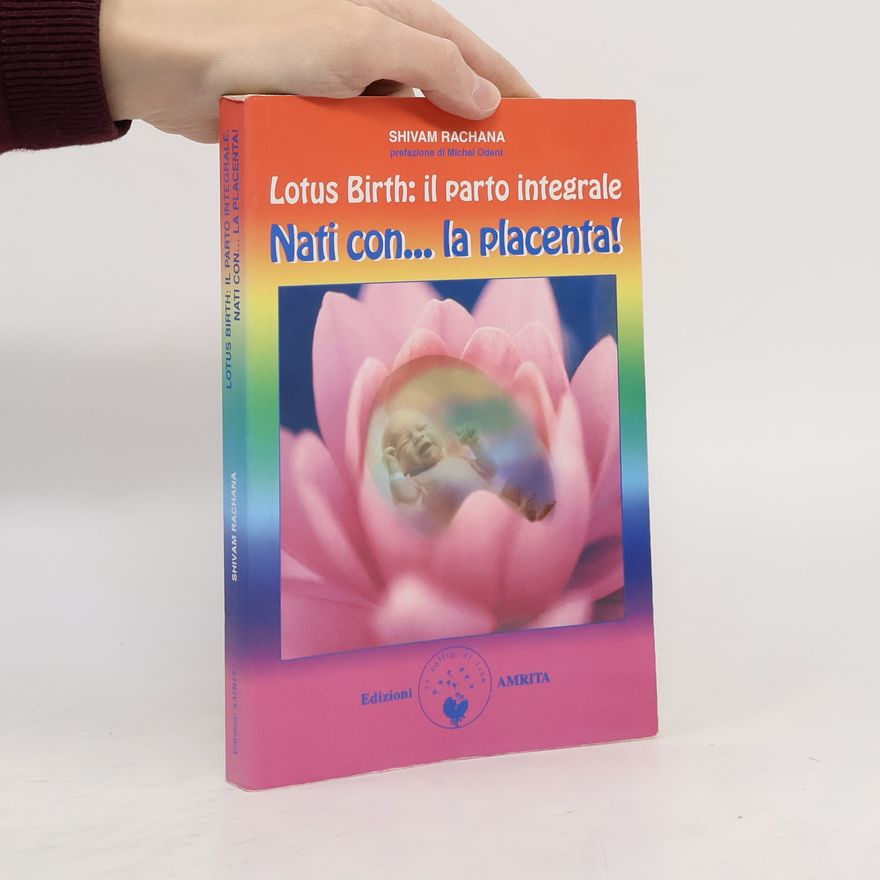 Shivam Rachana Lotus Birth: il parto integrale. Nati con... la placenta!