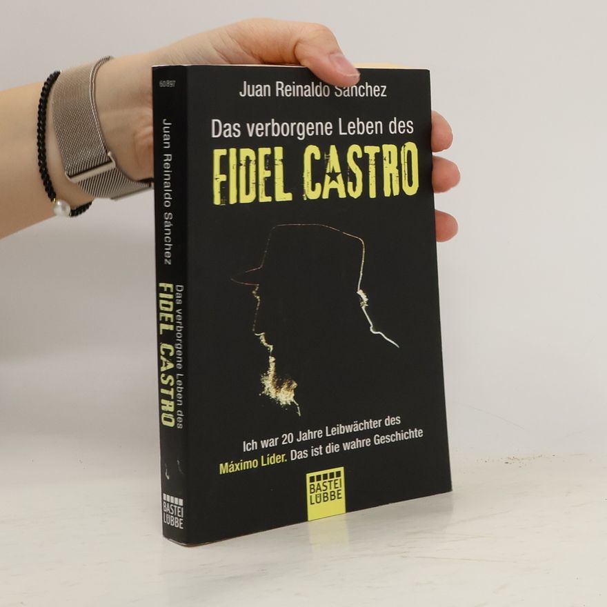 Juan Reinaldo Sánchez Das verborgene Leben des Fidel Castro