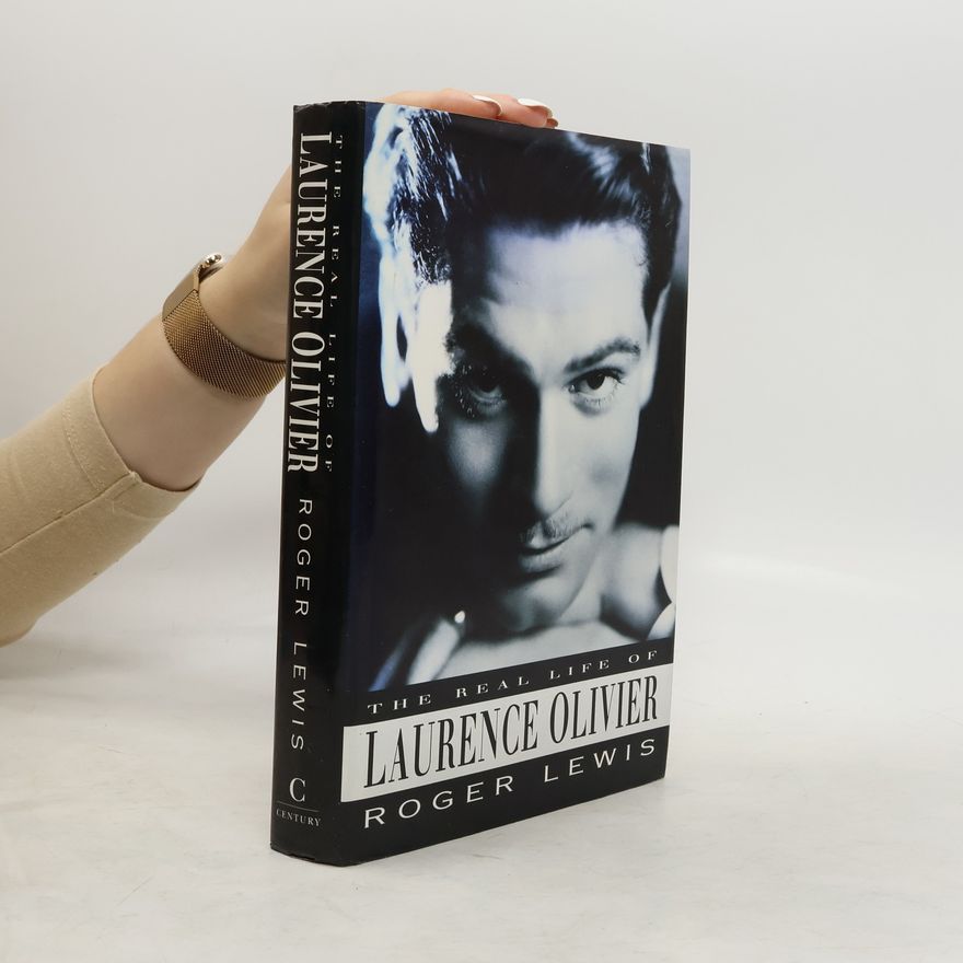 Roger Lewis The Real Life Of Laurence Olivier