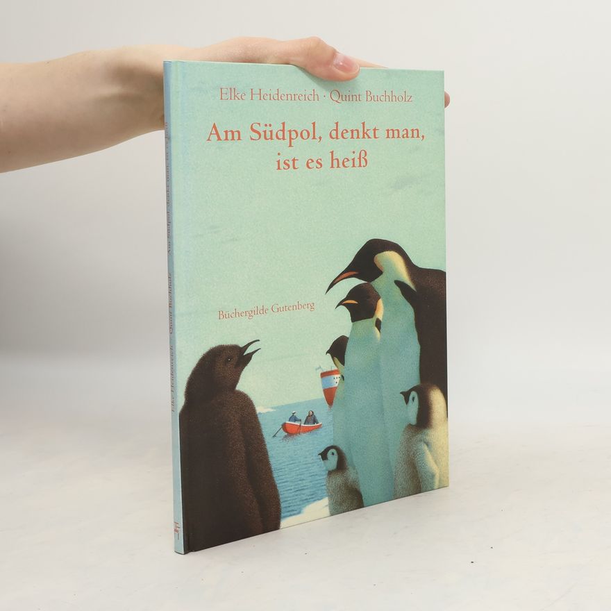 Elke Heidenreich Am Südpol, denkt man, ist es heiß
