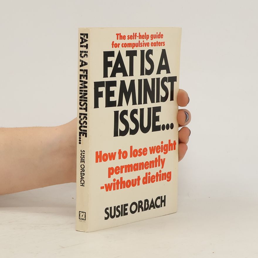 Susie Orbach Fat is a feminist issue