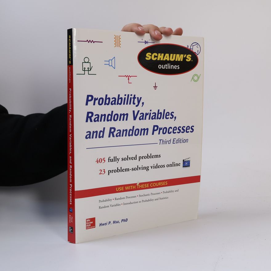 Hwei P. Hsu Schaum's Outline of Probability, Random Variables, and Random Processes