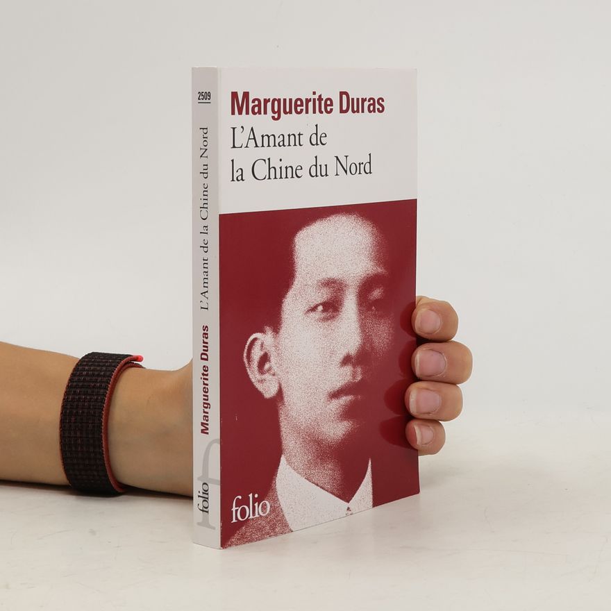 Marguerite Duras L'Amant de la Chine du Nord