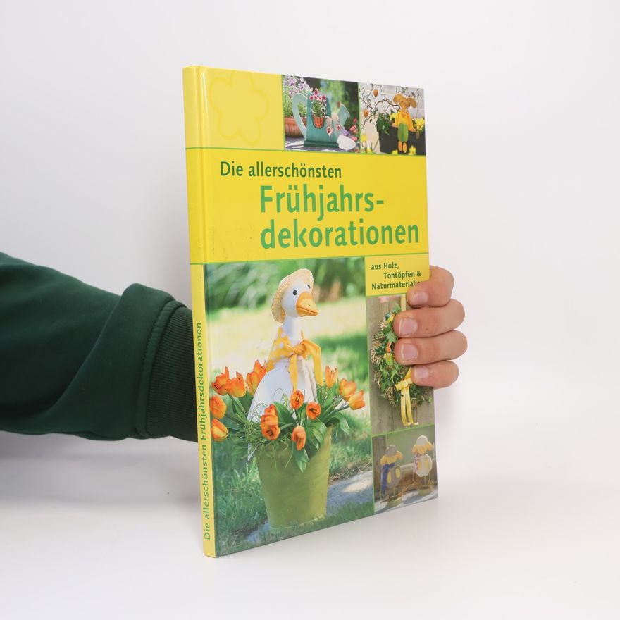 Auteurscollectief Die allerschönsten Frühjahrsdekorationen aus Holz, Tontöpfen & Naturmaterialien