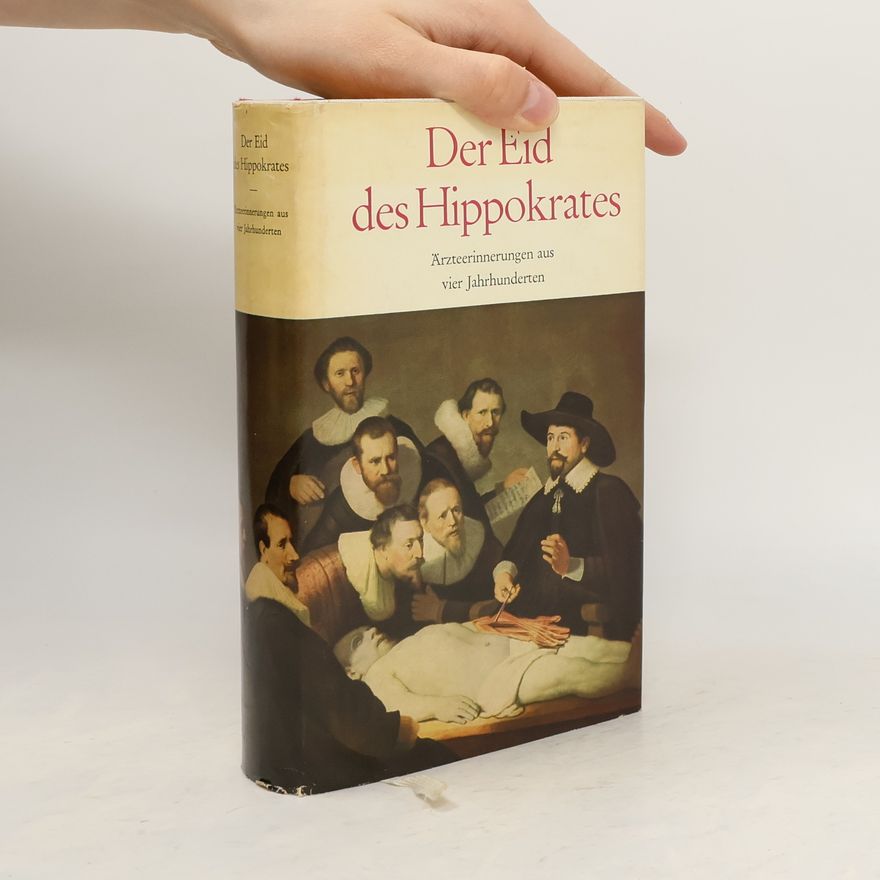 Günter Albrecht Der Eid des Hippokrates. Ärzteerinnerungen aus vier Jahrhunderten