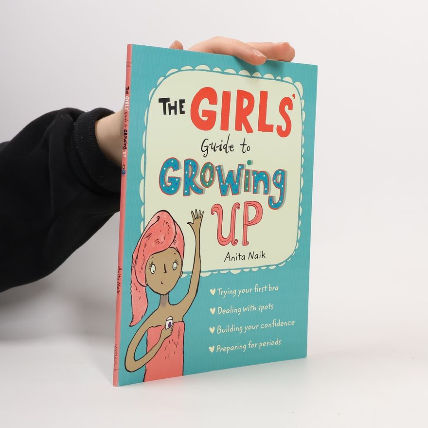 Anita Naik The Girls' Guide to Growing Up