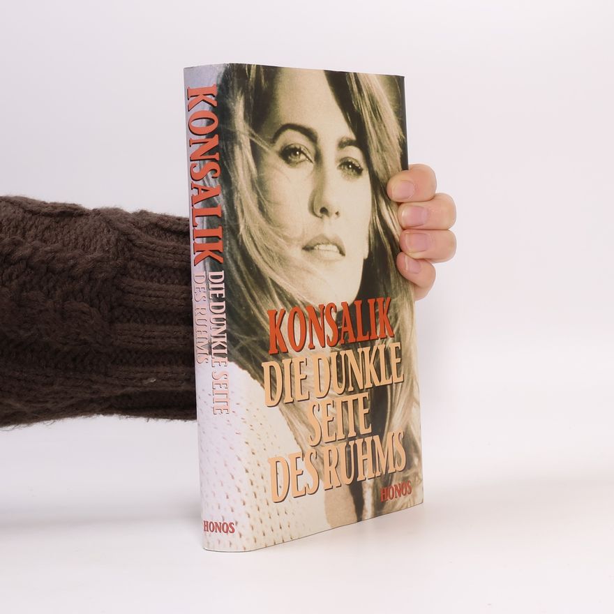 Heinz Günther Konsalik Die dunkle seite des Ruhms