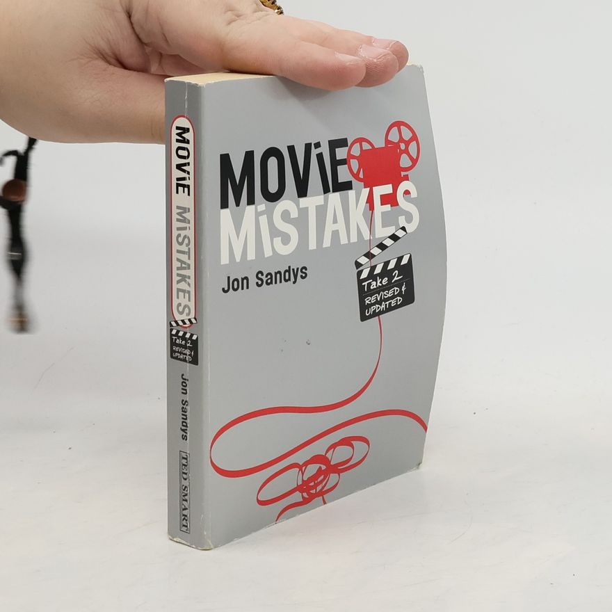 Jonathan Sandys Movie Mistakes: Take 2 Revised & Updated