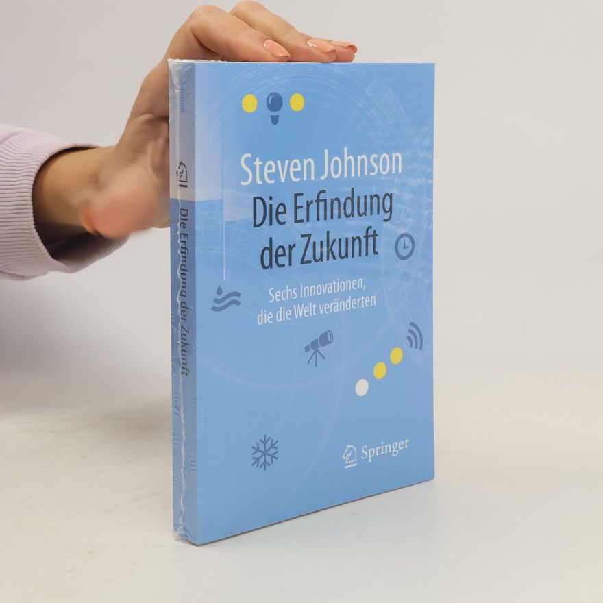 Steven Johnson Die Erfindung der Zukunft