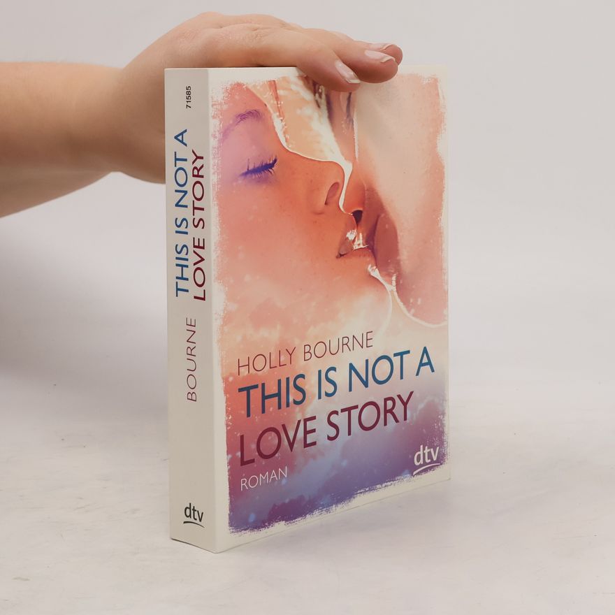 Holly Bourne This is not a love story