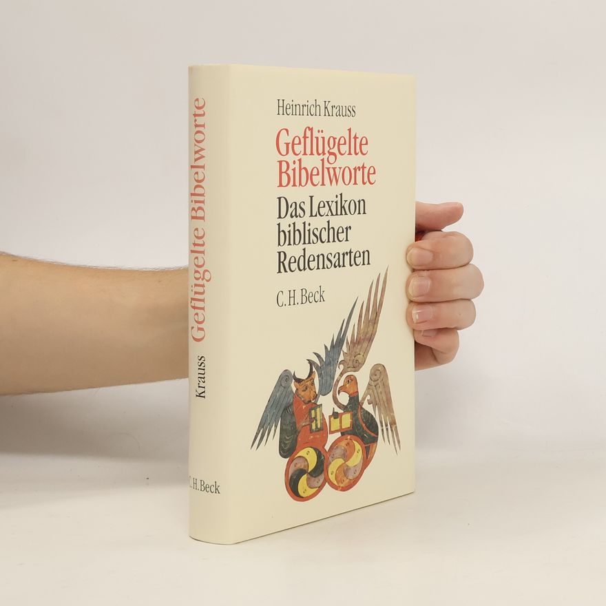 Heinrich Krauss Geflügelte Bibelworte. Das Lexikon biblischer Redensarten
