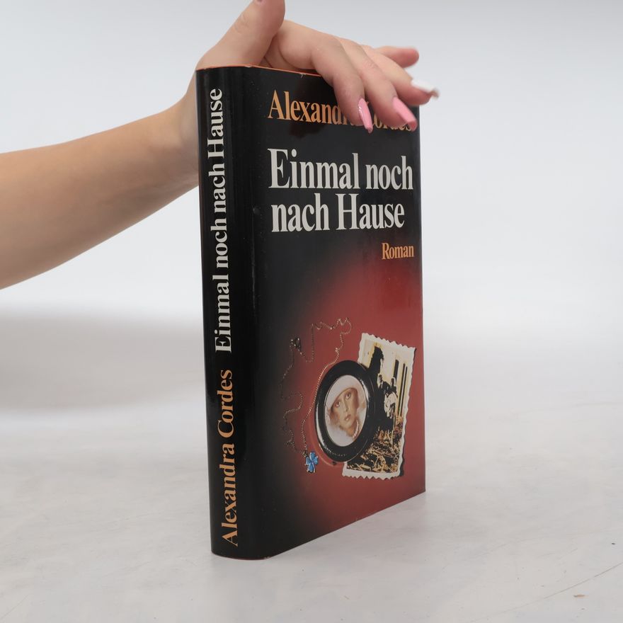 Alexandra Cordes Einmal noch nach Hause