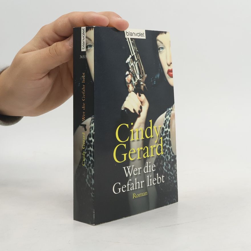Cindy Gerard Wer die Gefahr liebt. Roman