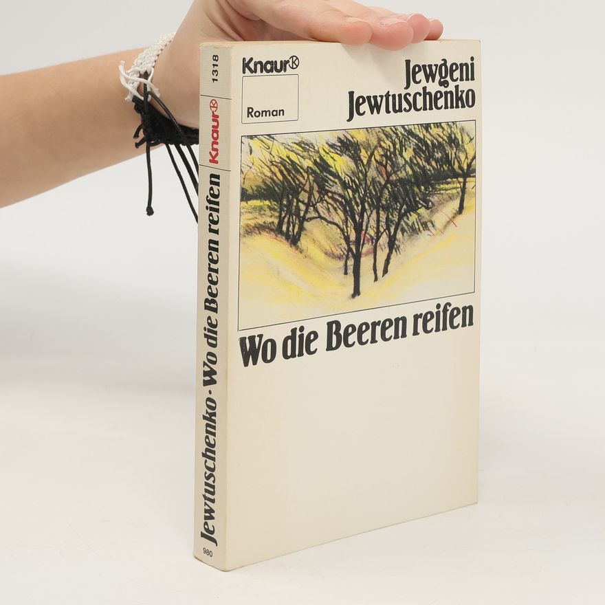 Jewgeni A. Jewtuschenko Wo die Beeren reifen. Roman