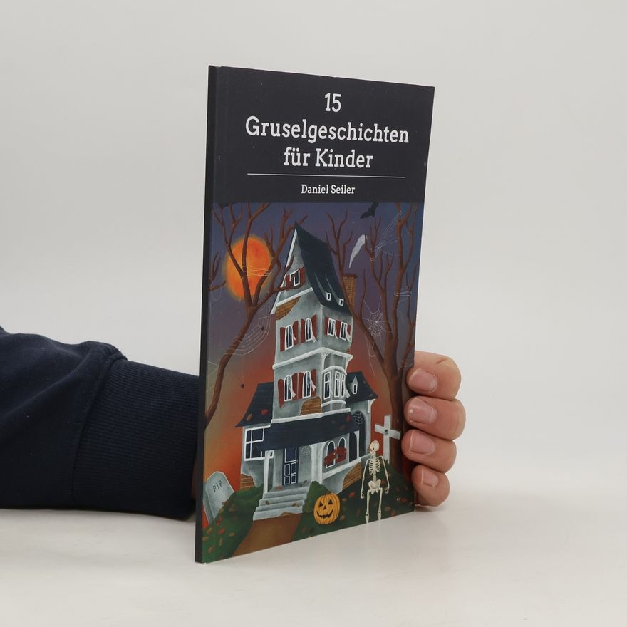 Daniel Seiler 15 Gruselgeschichten für Kinder